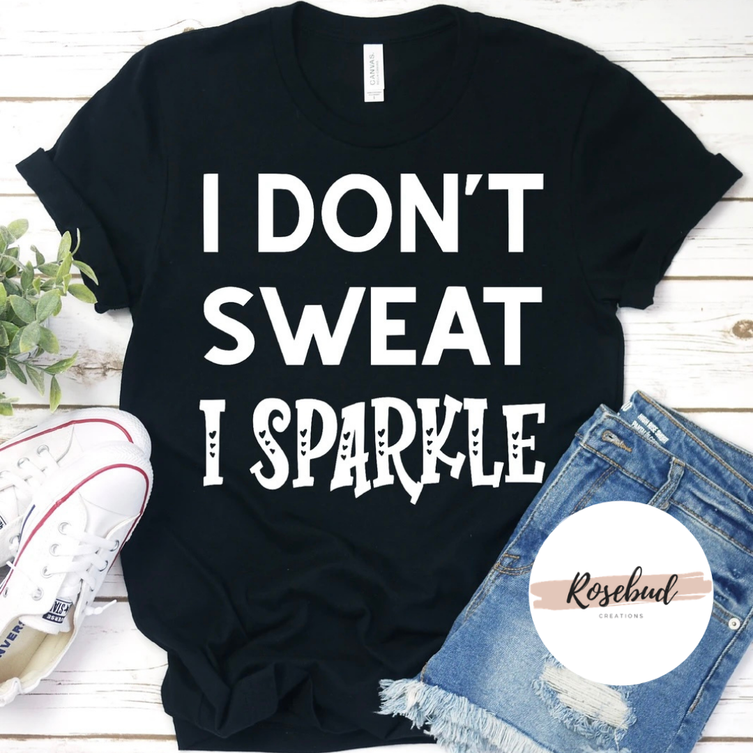 I don’t sweat I sparkle T-shirt