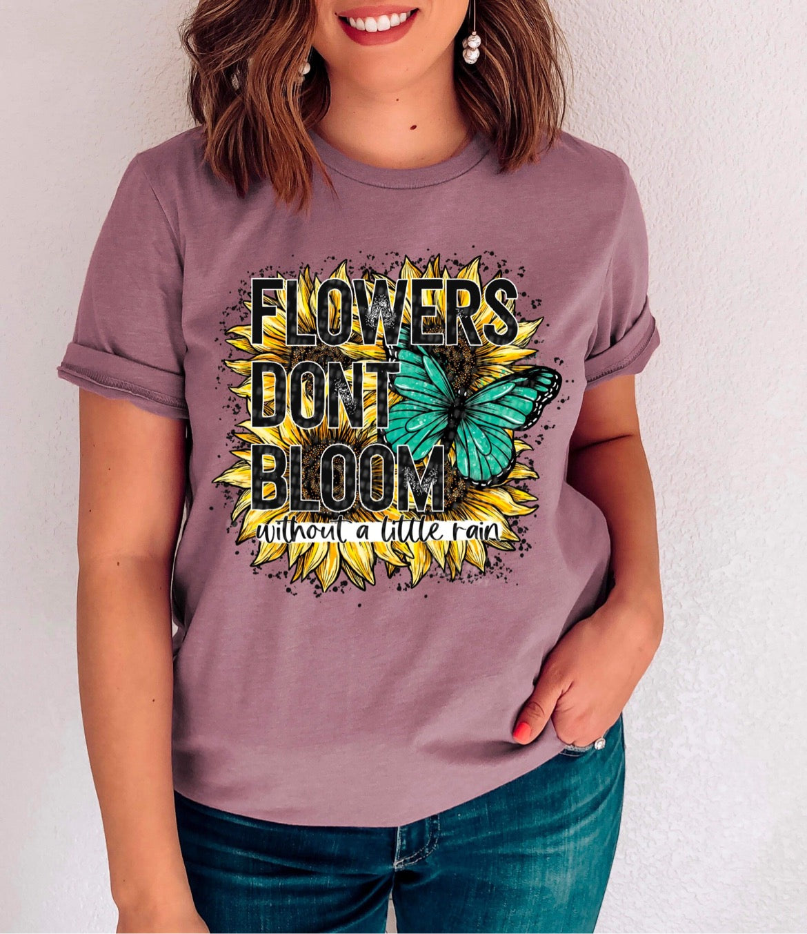 Flowers Don’t Bloom Without Rain Tee