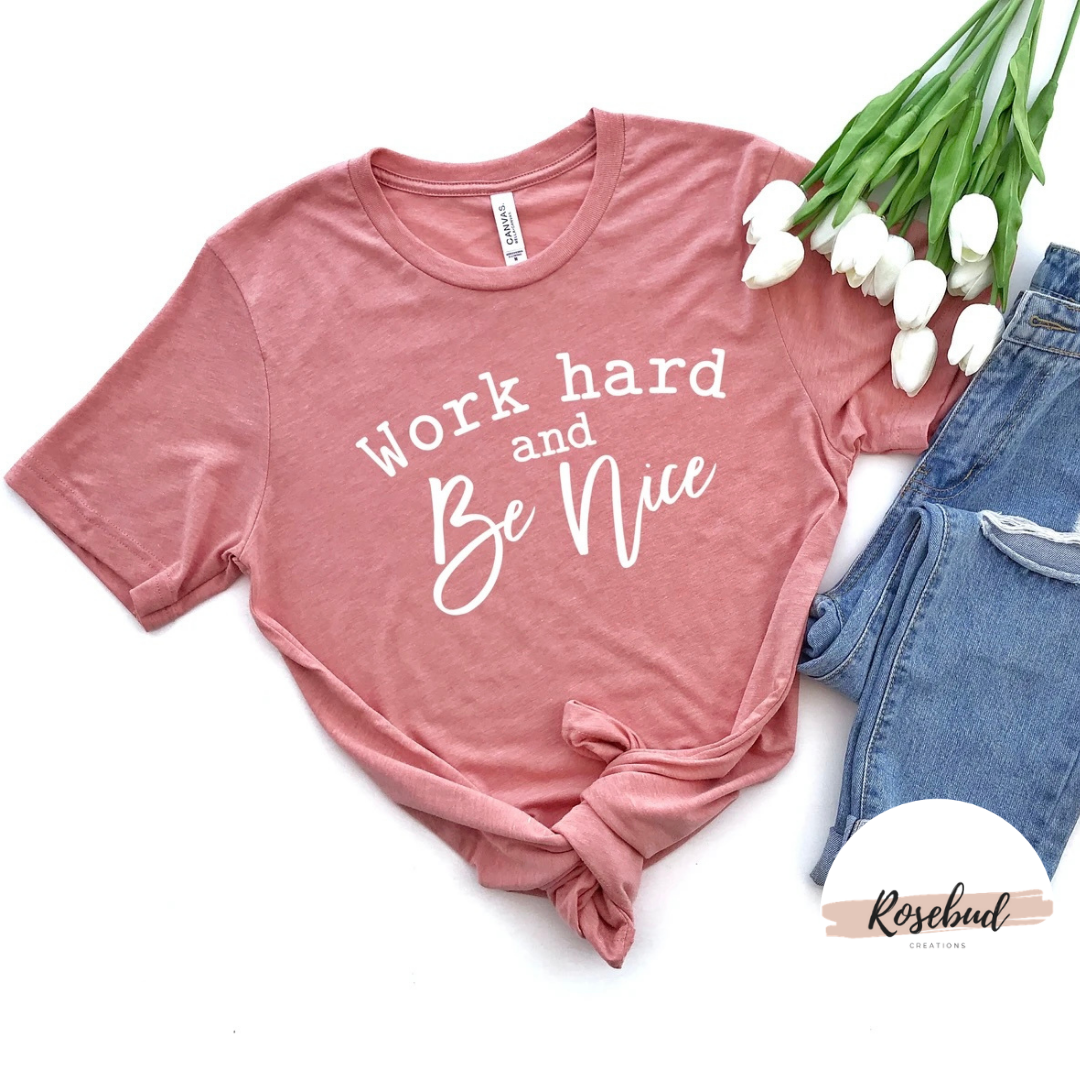 Work Hard and Be Nice T-shirt