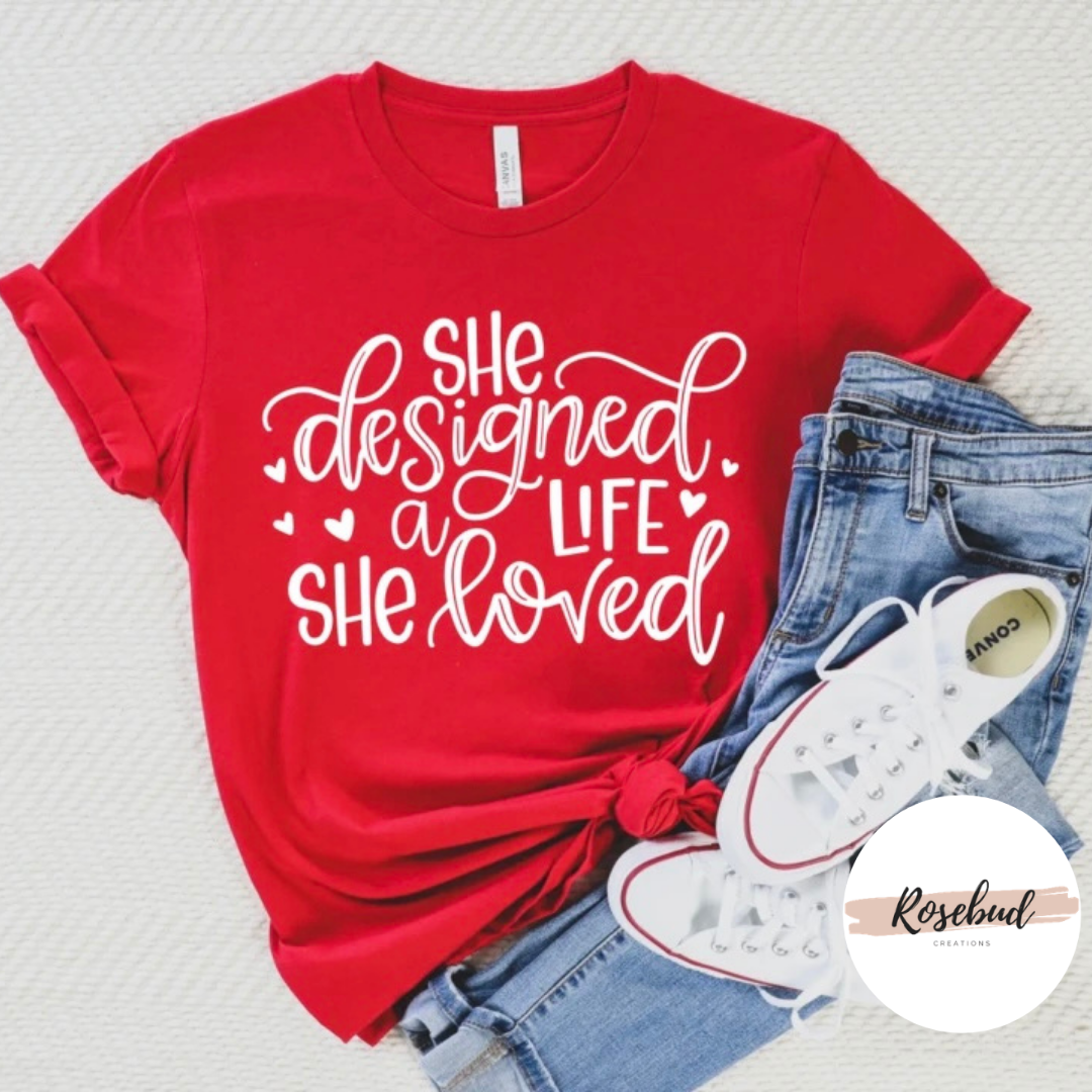 She designed a life she loved T-Shirt