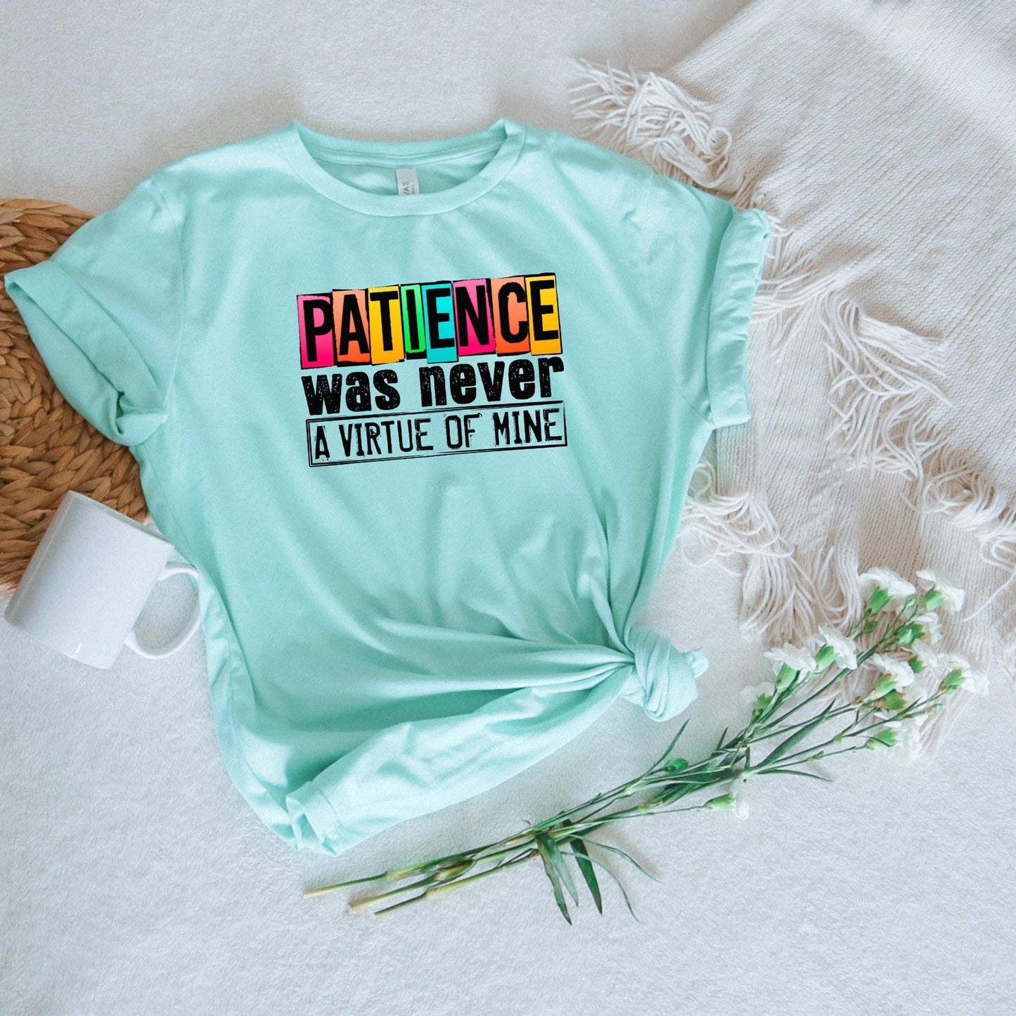 Patience Was Never A Virtue Tee