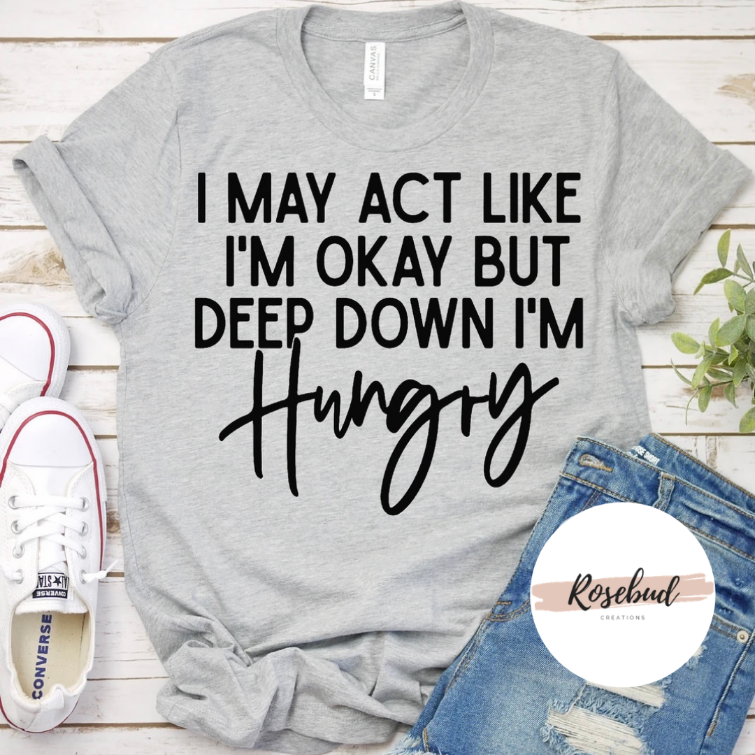 I may act like I’m okay T-shirt