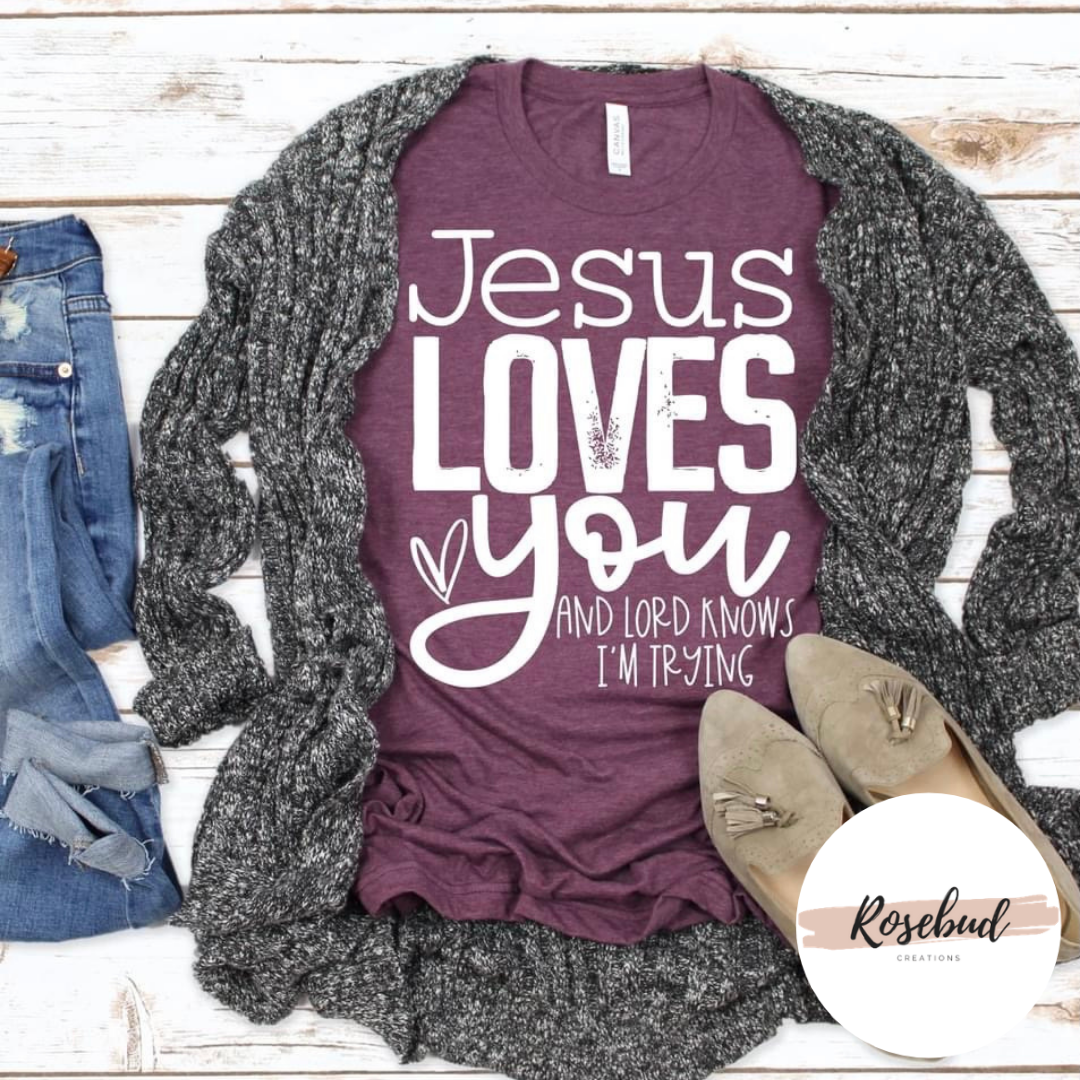 Jesus loves you and I’m trying T-shirt