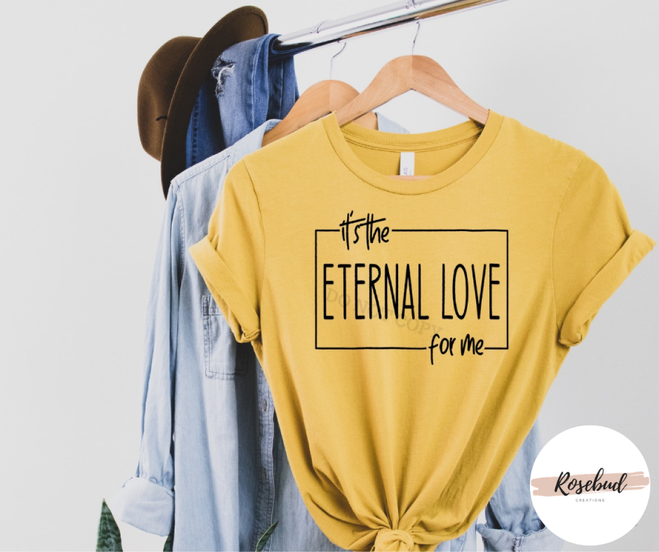 It’s the Eternal Love for Me T-Shirt