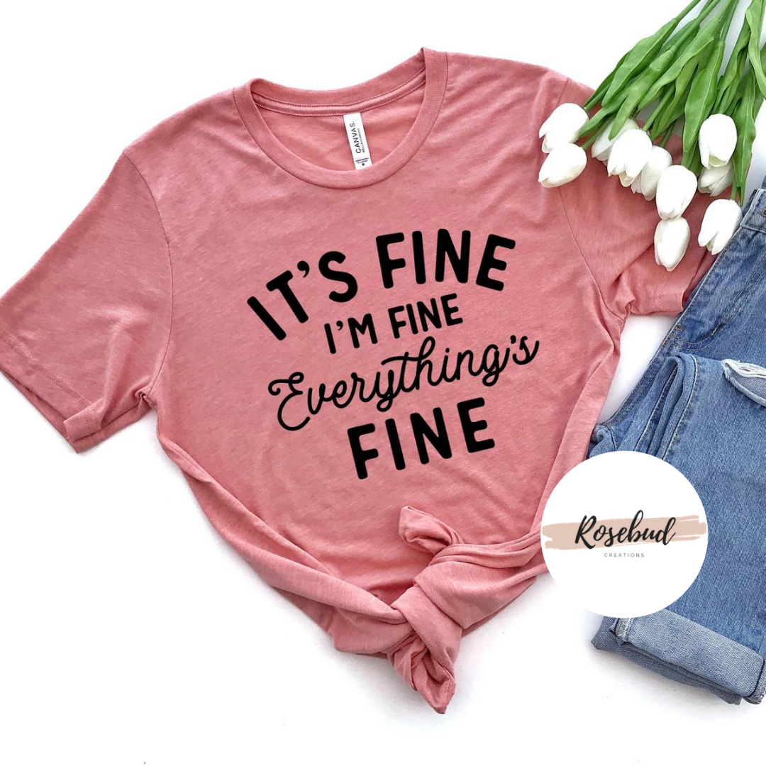 Everything’s fine T-shirt