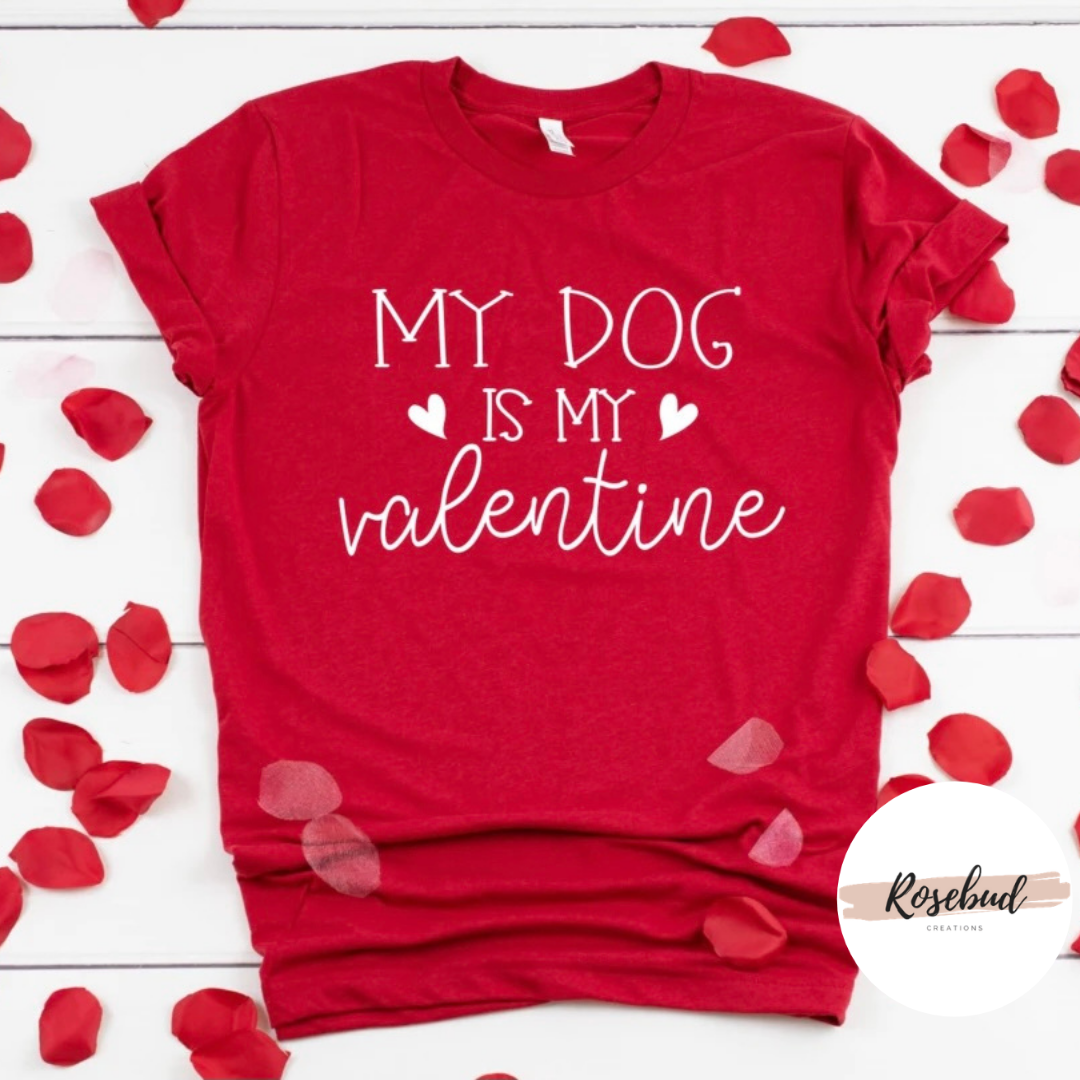 My dog is my valentine T-shirt