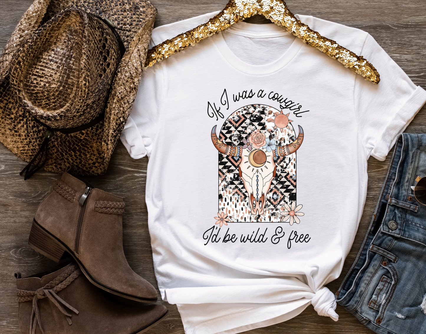 If I Was A Cowgirl I'd Be Wild And Free Tee