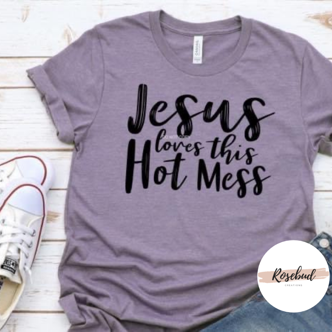 Jesus loves this Hot Mess T-shirt