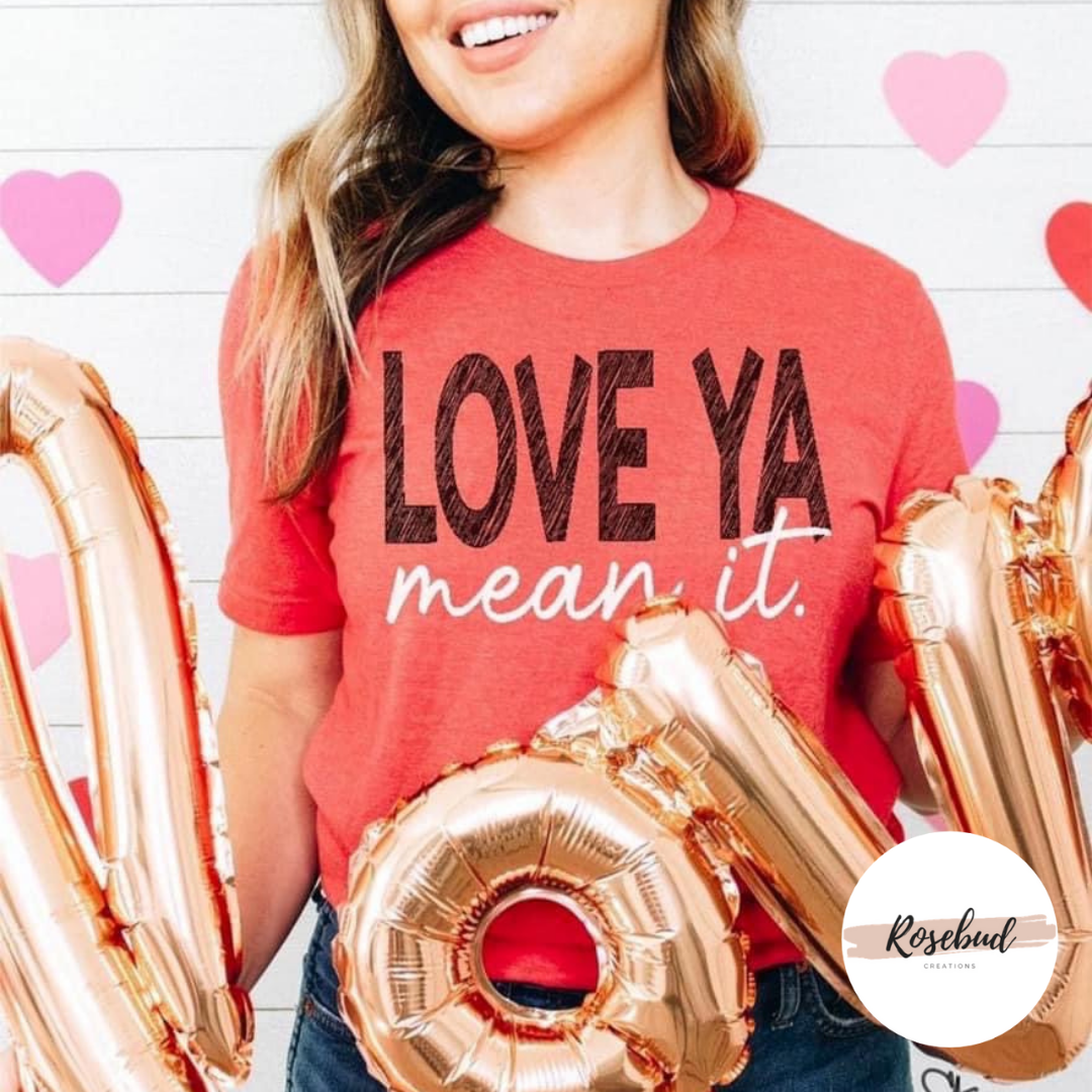 Love Ya, Mean it T-shirt
