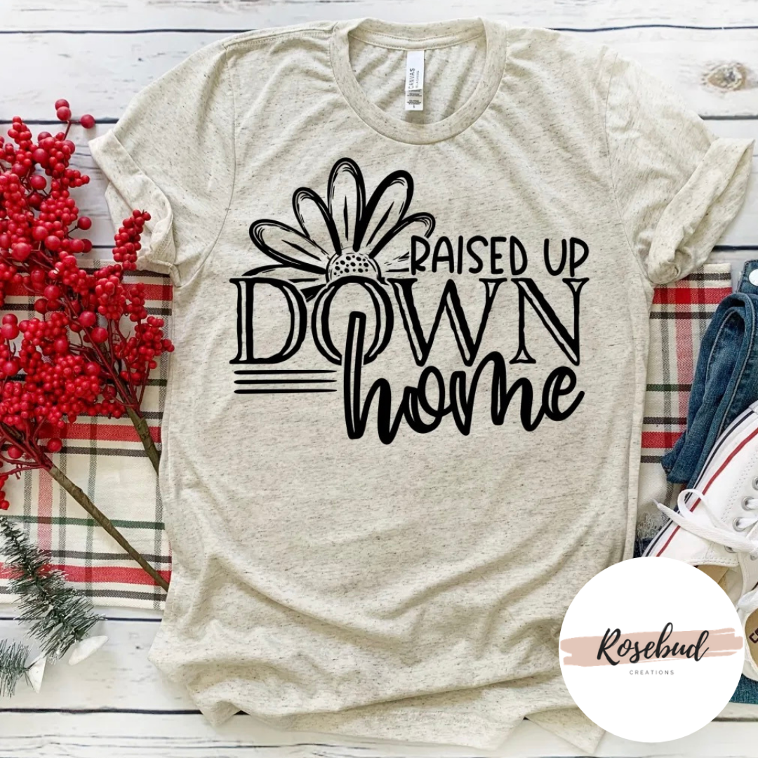 Raised up Down home T-shirt